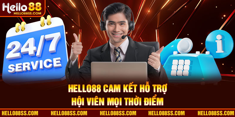 Hello88 hổ trợ khách hàng kịp thời 24/7