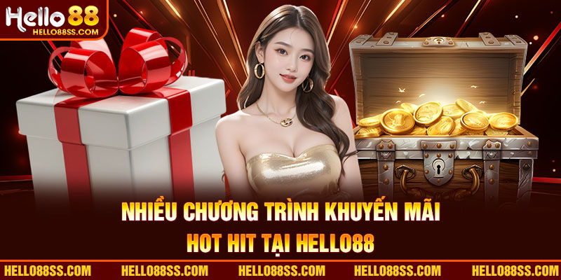 Nhiều chương trình khuyến mãi tung mới mỗi ngày tại Hello88